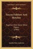 Tuscan Folklore And Sketches