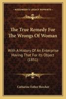 The True Remedy For The Wrongs Of Woman