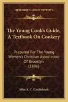 The Young Cook's Guide, A Textbook On Cookery