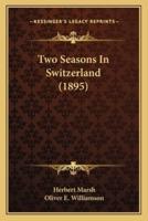 Two Seasons In Switzerland (1895)