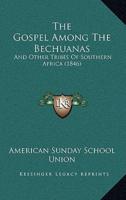 The Gospel Among The Bechuanas