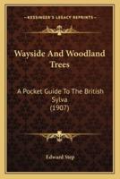 Wayside And Woodland Trees