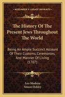 The History Of The Present Jews Throughout The World