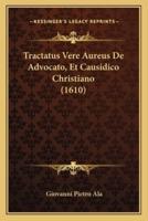 Tractatus Vere Aureus De Advocato, Et Causidico Christiano (1610)