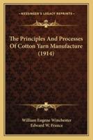 The Principles And Processes Of Cotton Yarn Manufacture (1914)