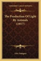 The Production Of Light By Animals (1917)