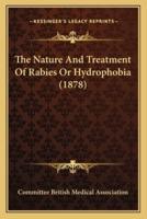 The Nature And Treatment Of Rabies Or Hydrophobia (1878)