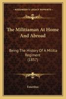 The Militiaman At Home And Abroad