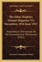 The Johns Hopkins Alumni Magazine V5, November, 1916-June 1917