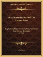The Natural History Of The Human Teeth