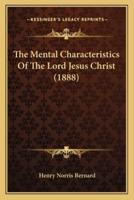 The Mental Characteristics Of The Lord Jesus Christ (1888)