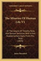 The Miseries Of Human Life V1