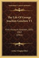 The Life Of George Joachim Goschen V1