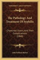 The Pathology And Treatment Of Syphilis