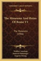 The Museums And Ruins Of Rome V1