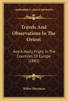 Travels And Observations In The Orient