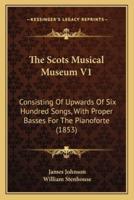 The Scots Musical Museum V1