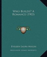 Who Builds? A Romance (1903)
