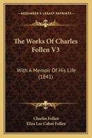 The Works Of Charles Follen V3