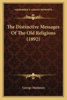 The Distinctive Messages Of The Old Religions (1892)