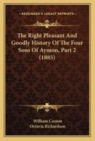 The Right Pleasant And Goodly History Of The Four Sons Of Aymon, Part 2 (1885)