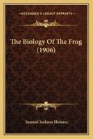 The Biology Of The Frog (1906)