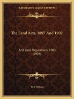 The Land Acts, 1897 And 1902