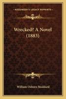 Wrecked? A Novel (1883)