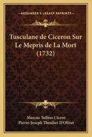 Tusculane De Ciceron Sur Le Mepris De La Mort (1732)