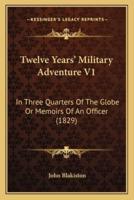 Twelve Years' Military Adventure V1