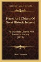 Places And Objects Of Great Historic Interest
