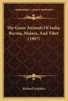 The Game Animals Of India, Burma, Malaya, And Tibet (1907)