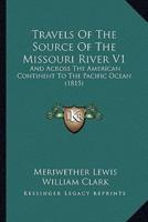 Travels Of The Source Of The Missouri River V1