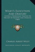 Wiley's Elocution And Oratory