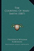 The Courting Of Mary Smith (1887)