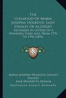 The Girlhood Of Maria Josepha Holroyd, Lady Stanley Of Alderley