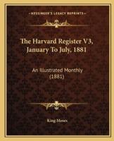 The Harvard Register V3, January To July, 1881
