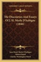 The Discourses And Essays Of J. H. Merle D'Aubigne (1846)