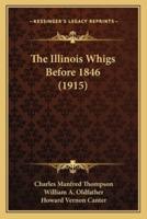 The Illinois Whigs Before 1846 (1915)