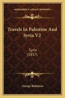 Travels In Palestine And Syria V2