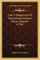 Vida Y Milagros De El Thaumaturgo Espanol, Moyses Segundo (1736)