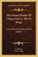 The Sacred Books Of China, Part 2, The Yi King