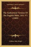 The Authorized Version Of The English Bible, 1611 V1 (1909)