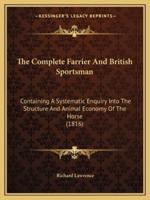 The Complete Farrier And British Sportsman