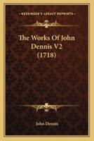 The Works Of John Dennis V2 (1718)