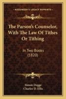 The Parson's Counselor, With The Law Of Tithes Or Tithing