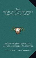 The Judges Of New Brunswick And Their Times (1907)