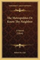 The Metropolites Or Know Thy Neighbor