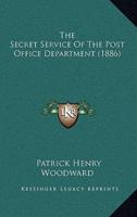 The Secret Service Of The Post Office Department (1886)