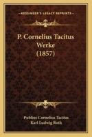 P. Cornelius Tacitus Werke (1857)